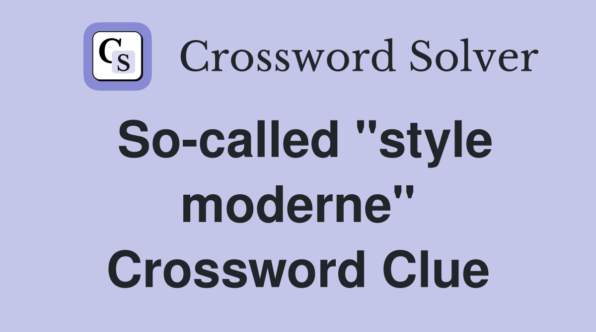 So-called "style moderne" Crossword Clue