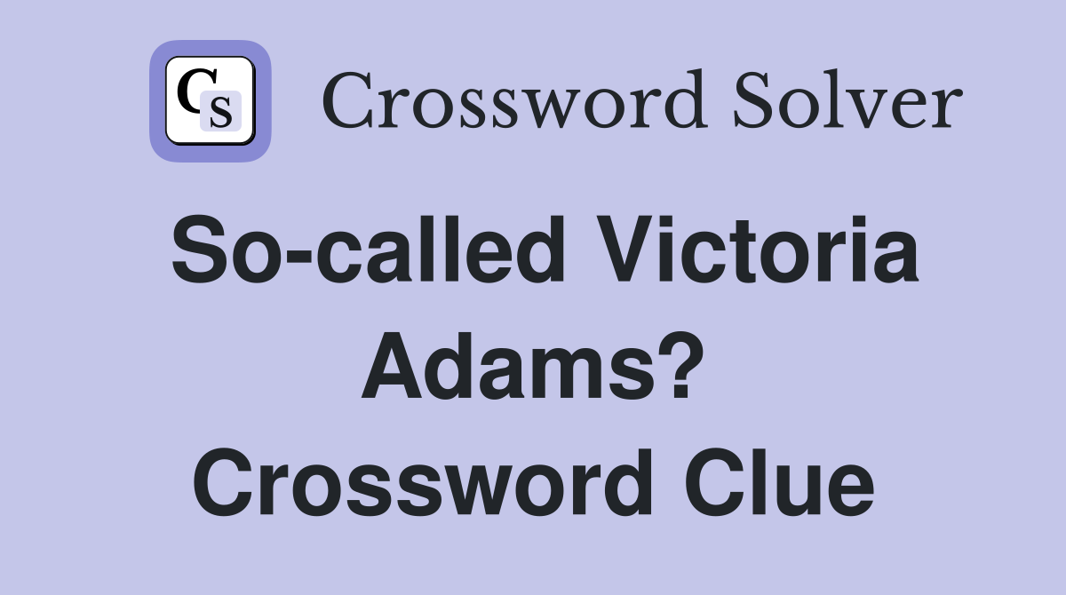 So-called Victoria Adams? Crossword Clue
