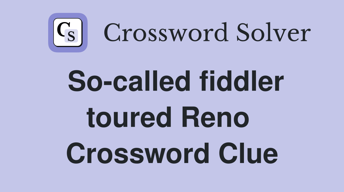 So-called fiddler toured Reno  Crossword Clue