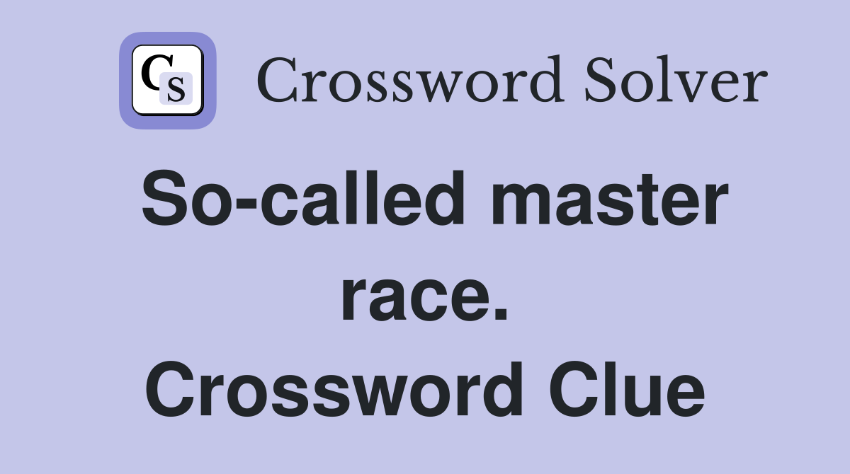 So-called master race. Crossword Clue