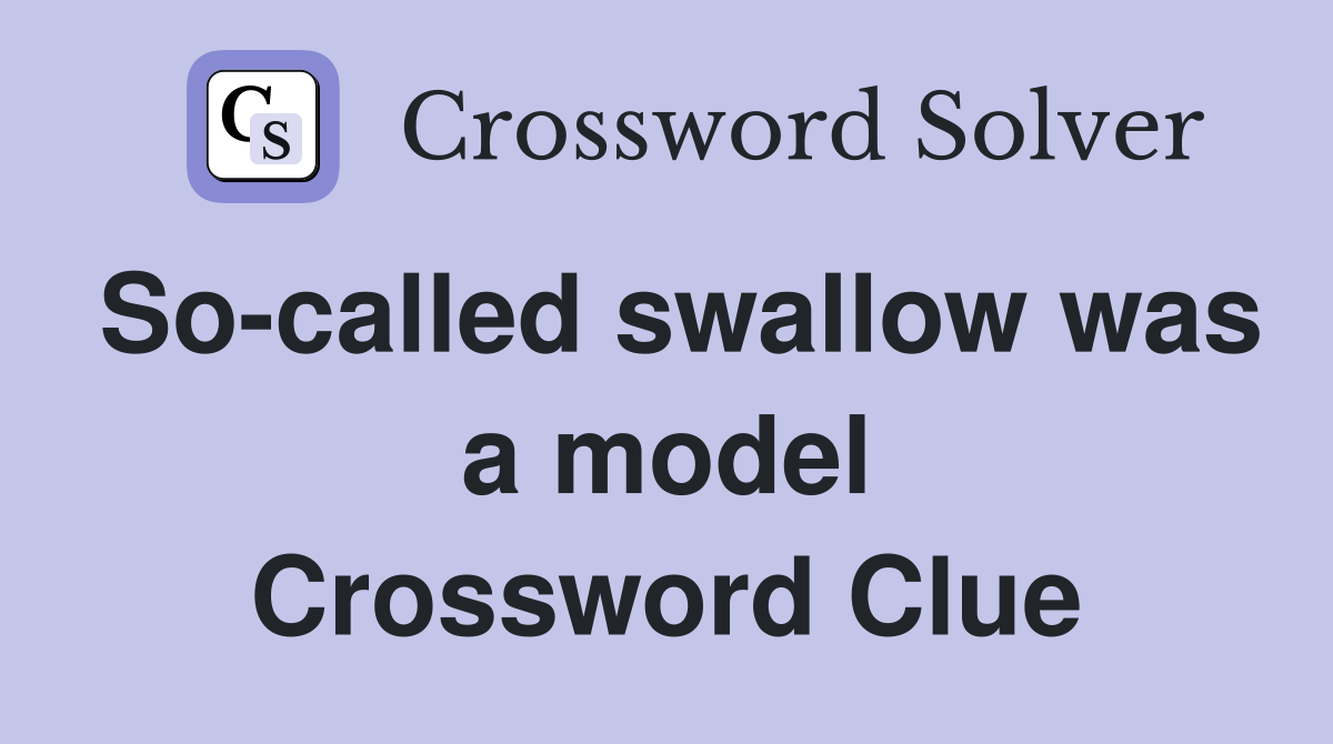 So-called swallow was a model Crossword Clue