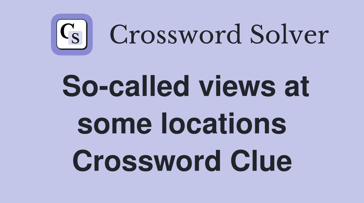 So-called views at some locations Crossword Clue
