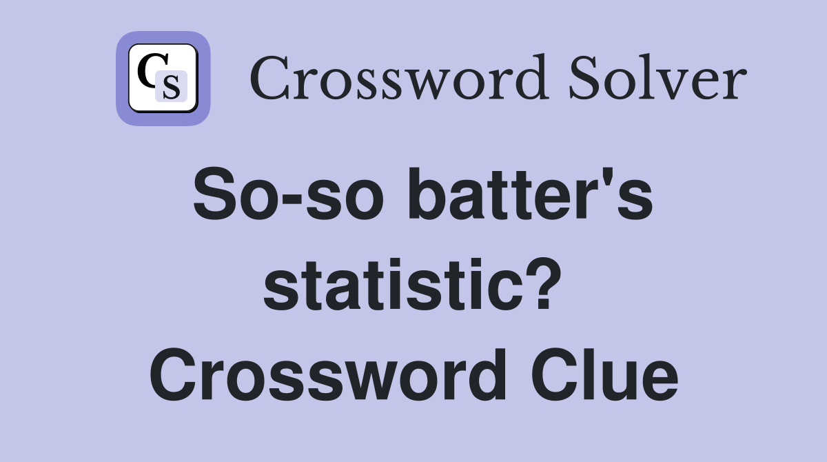 So-so batter's statistic? Crossword Clue
