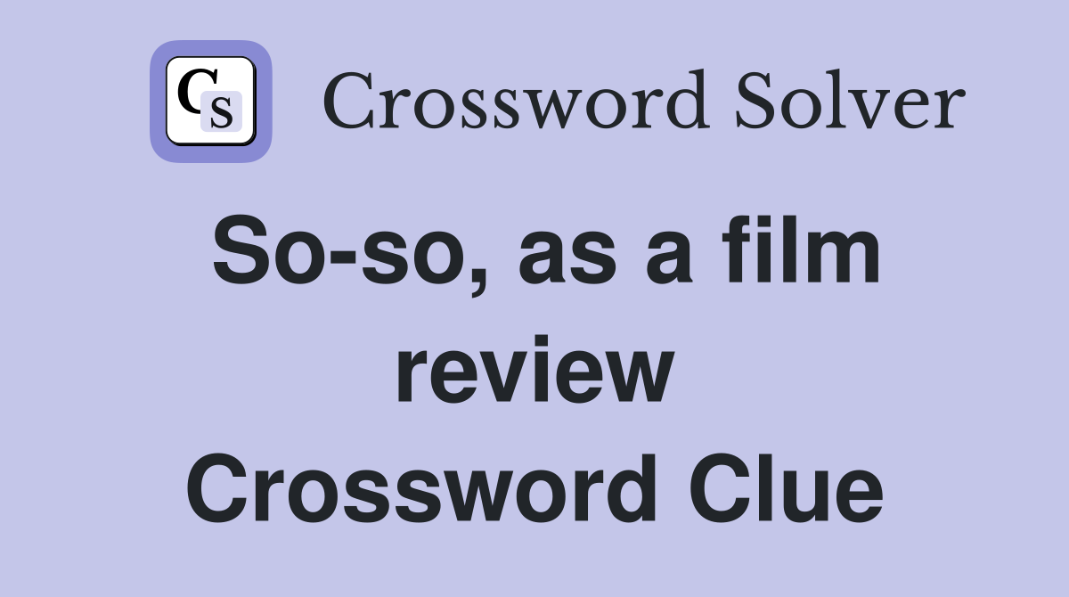 So-so, as a film review Crossword Clue