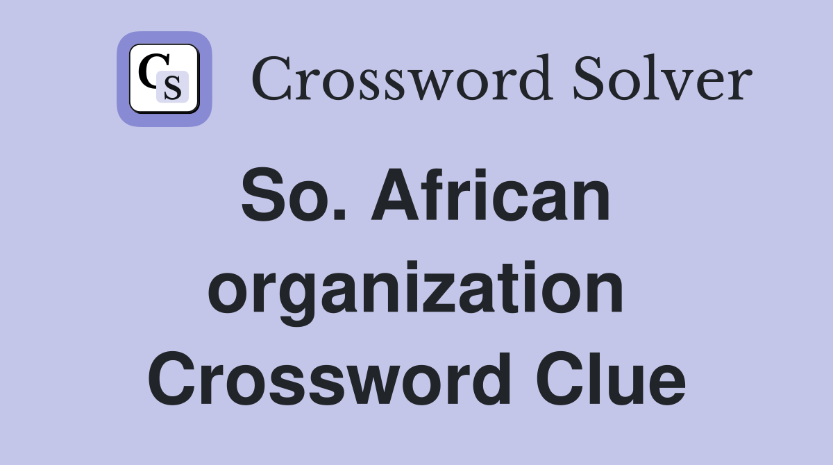 So. African organization Crossword Clue