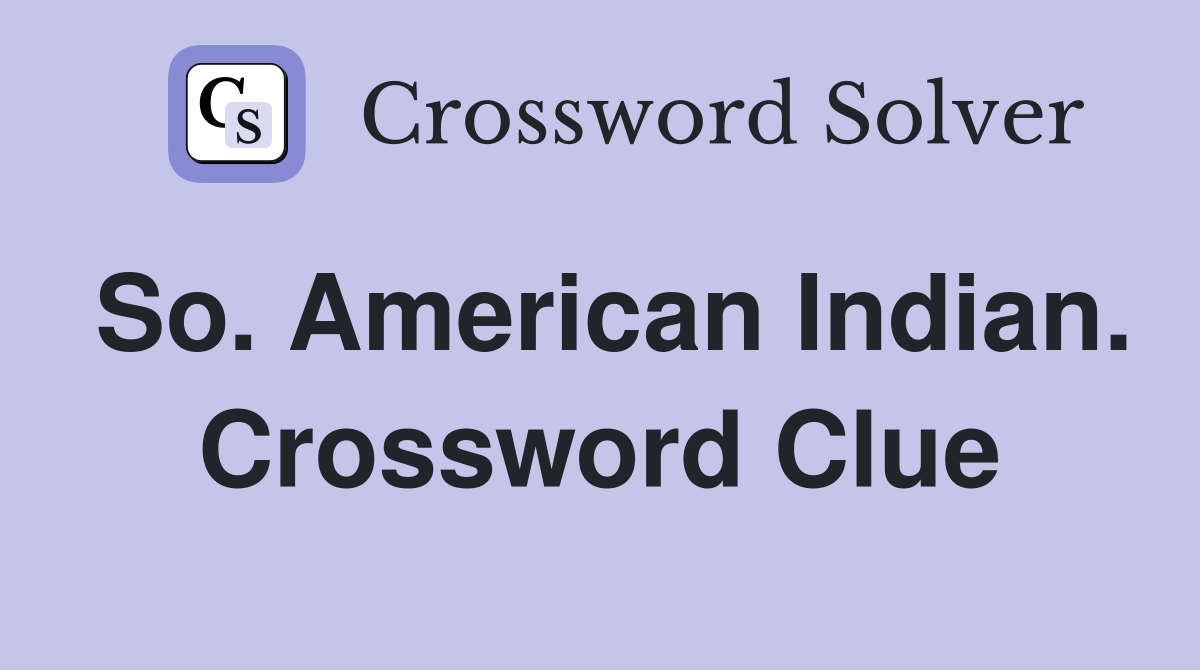 So. American Indian. Crossword Clue