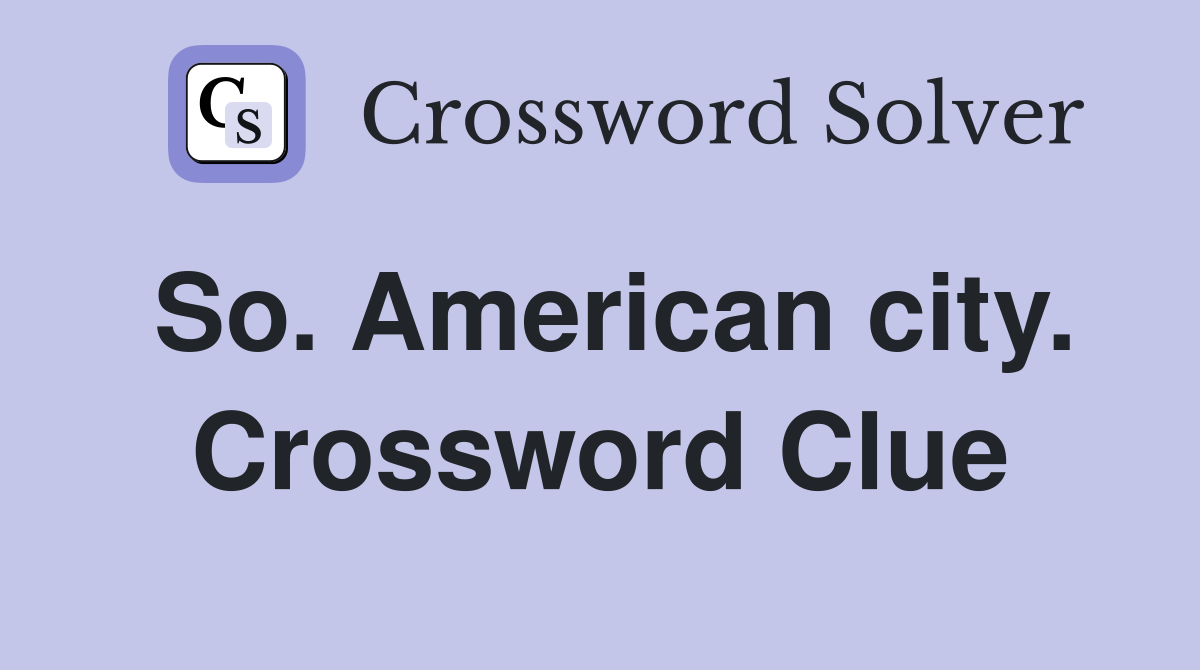 So. American city. Crossword Clue