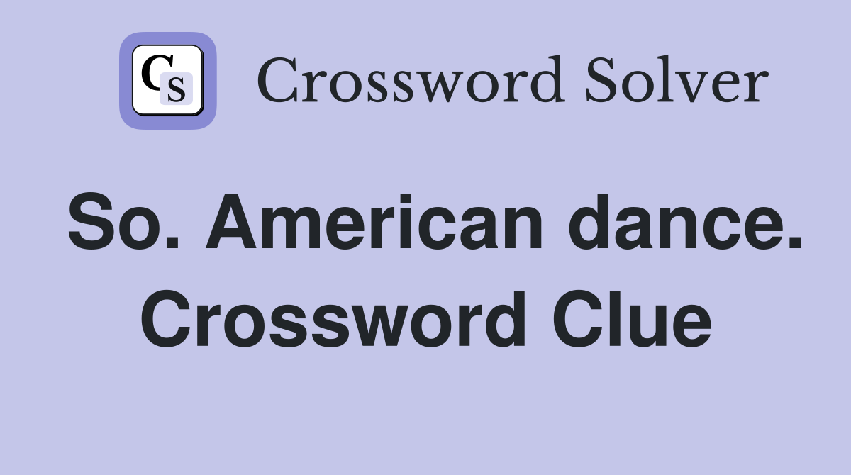 So. American dance. Crossword Clue