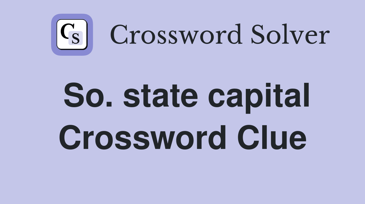 So. state capital Crossword Clue