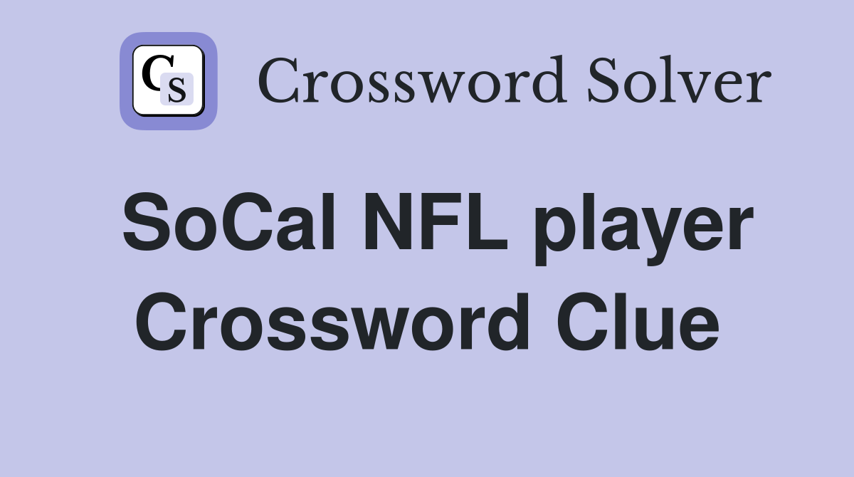 SoCal NFL player Crossword Clue