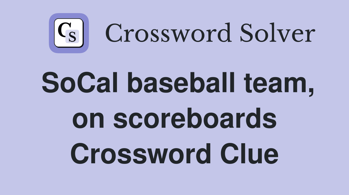 SoCal baseball team, on scoreboards Crossword Clue