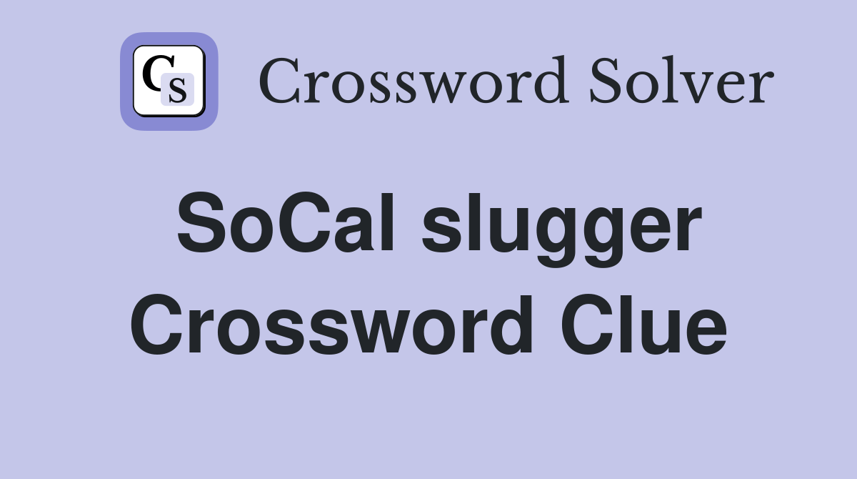 SoCal slugger Crossword Clue