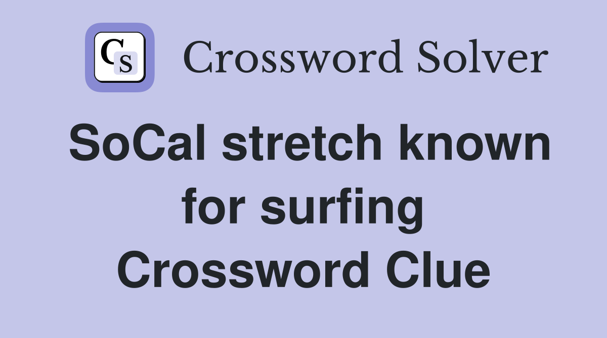 SoCal stretch known for surfing Crossword Clue
