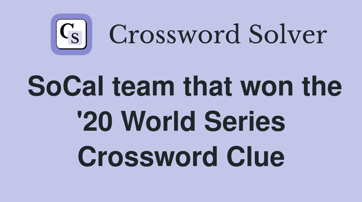 SoCal team that won the '20 World Series Crossword Clue