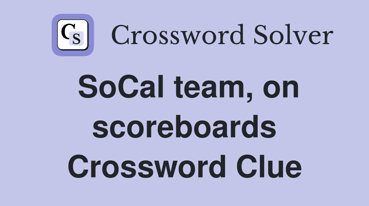SoCal team, on scoreboards Crossword Clue