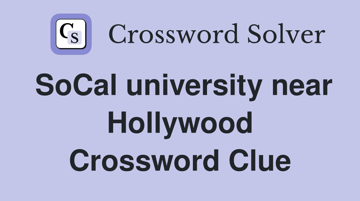 SoCal university near Hollywood Crossword Clue