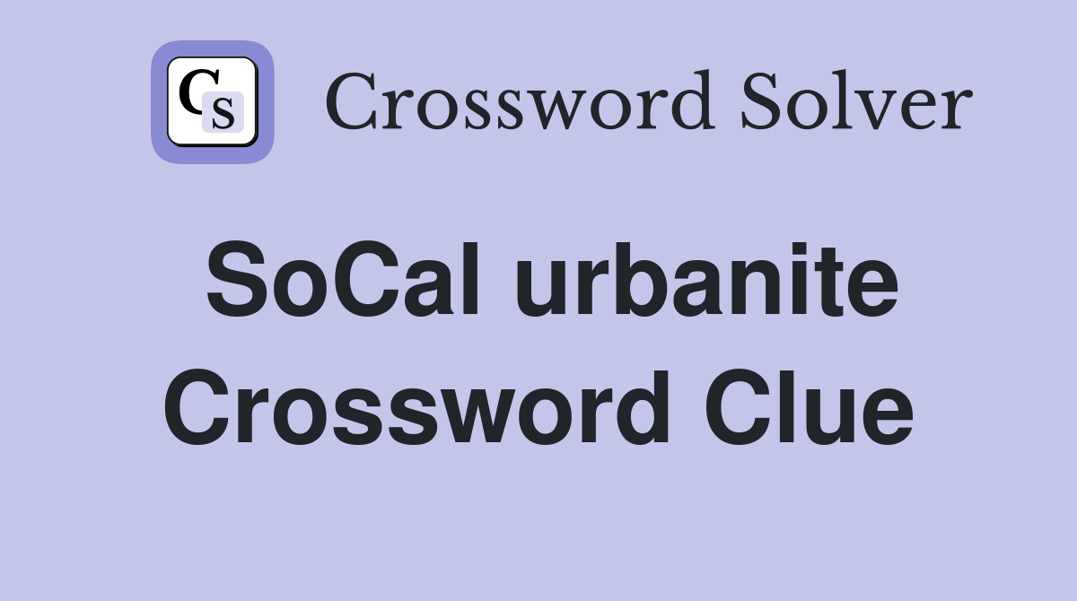 SoCal urbanite Crossword Clue