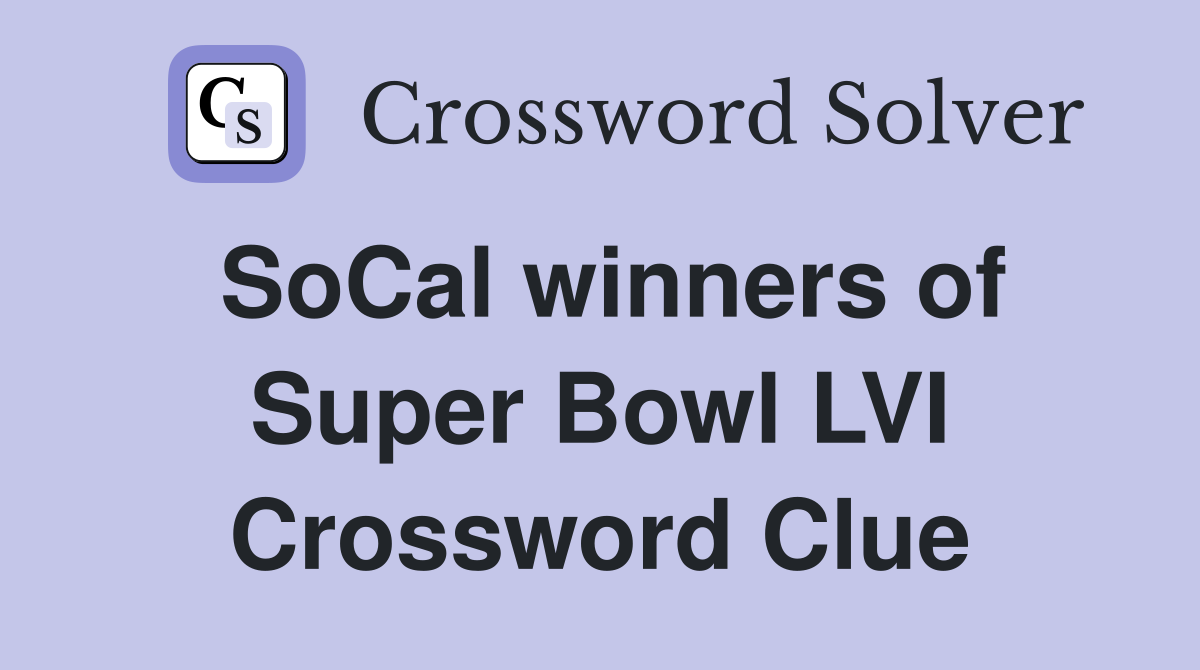 SoCal winners of Super Bowl LVI Crossword Clue