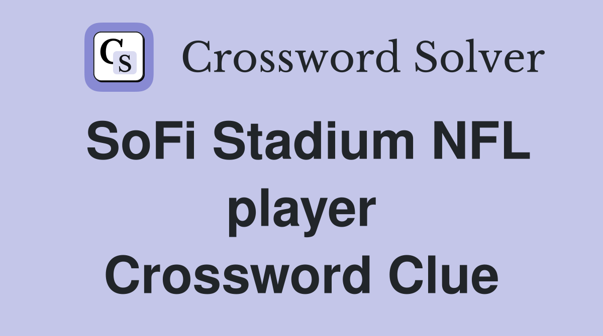 SoFi Stadium NFL player Crossword Clue