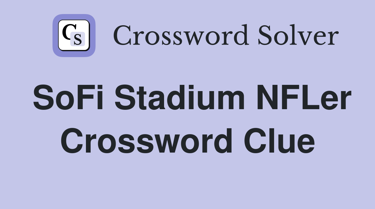 SoFi Stadium NFLer Crossword Clue