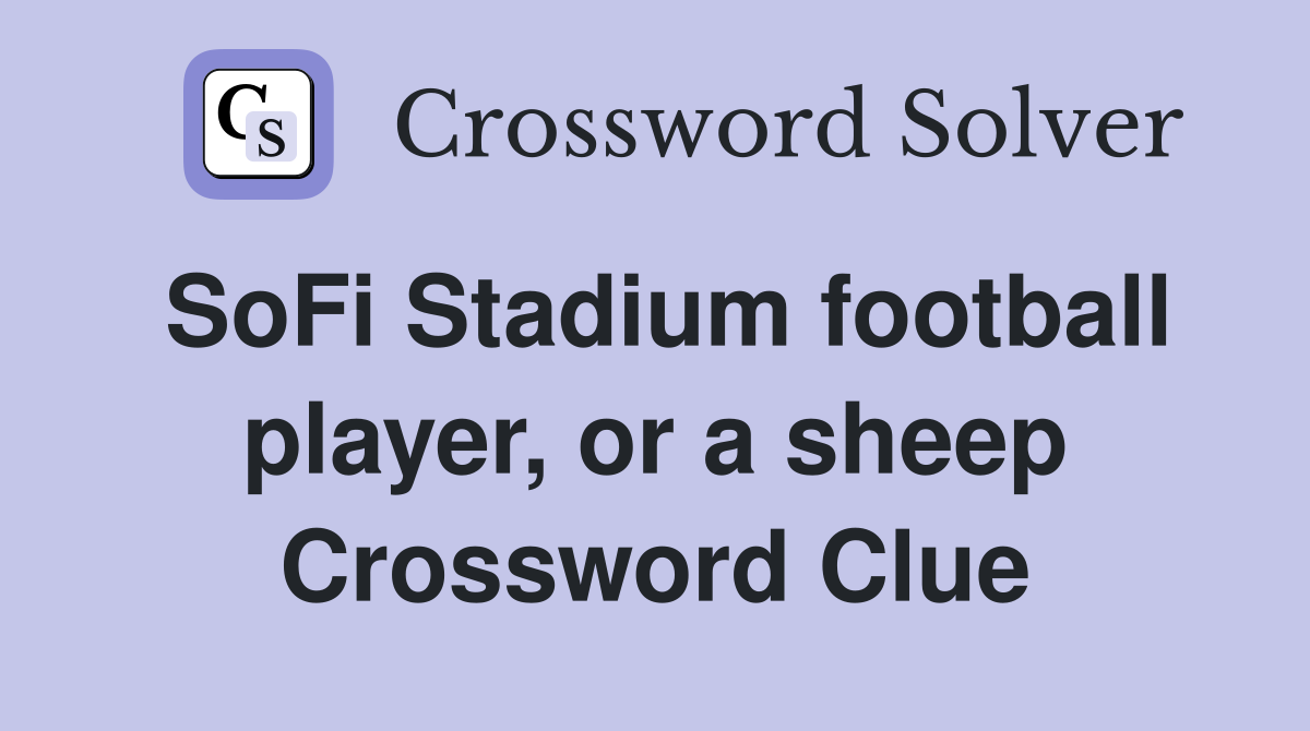 SoFi Stadium football player, or a sheep Crossword Clue