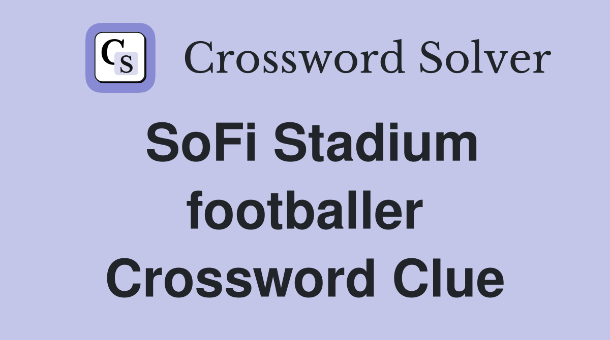 SoFi Stadium footballer Crossword Clue