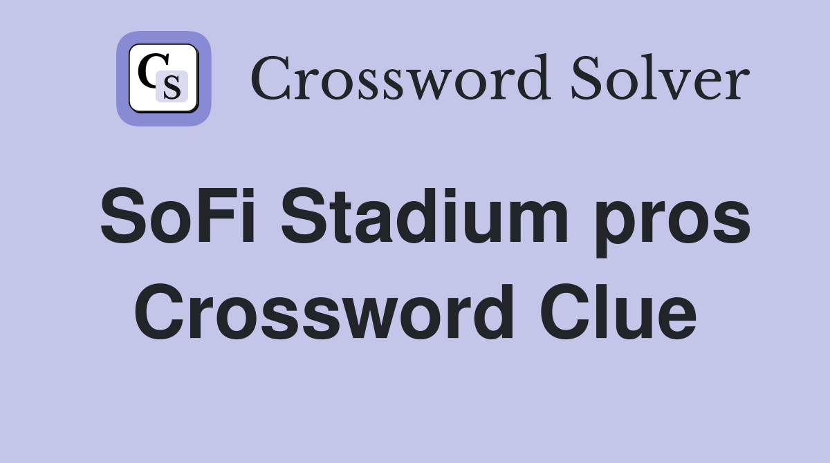 SoFi Stadium pros Crossword Clue