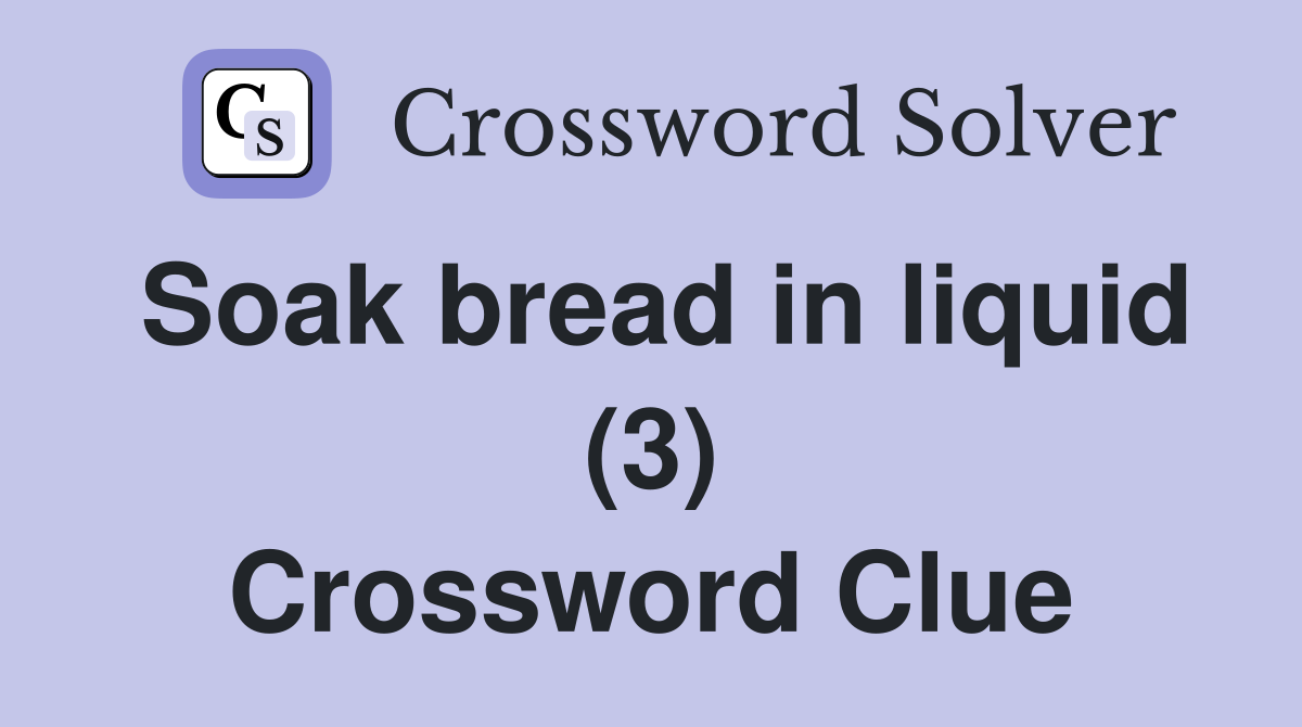 Soak bread in liquid (3) Crossword Clue