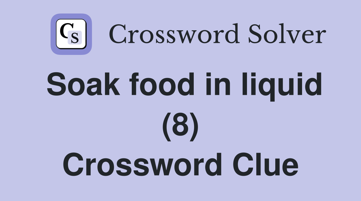 Soak food in liquid (8) Crossword Clue