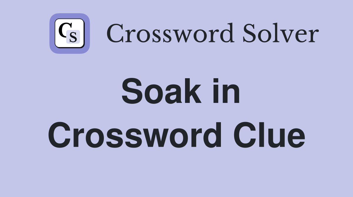 Soak in Crossword Clue