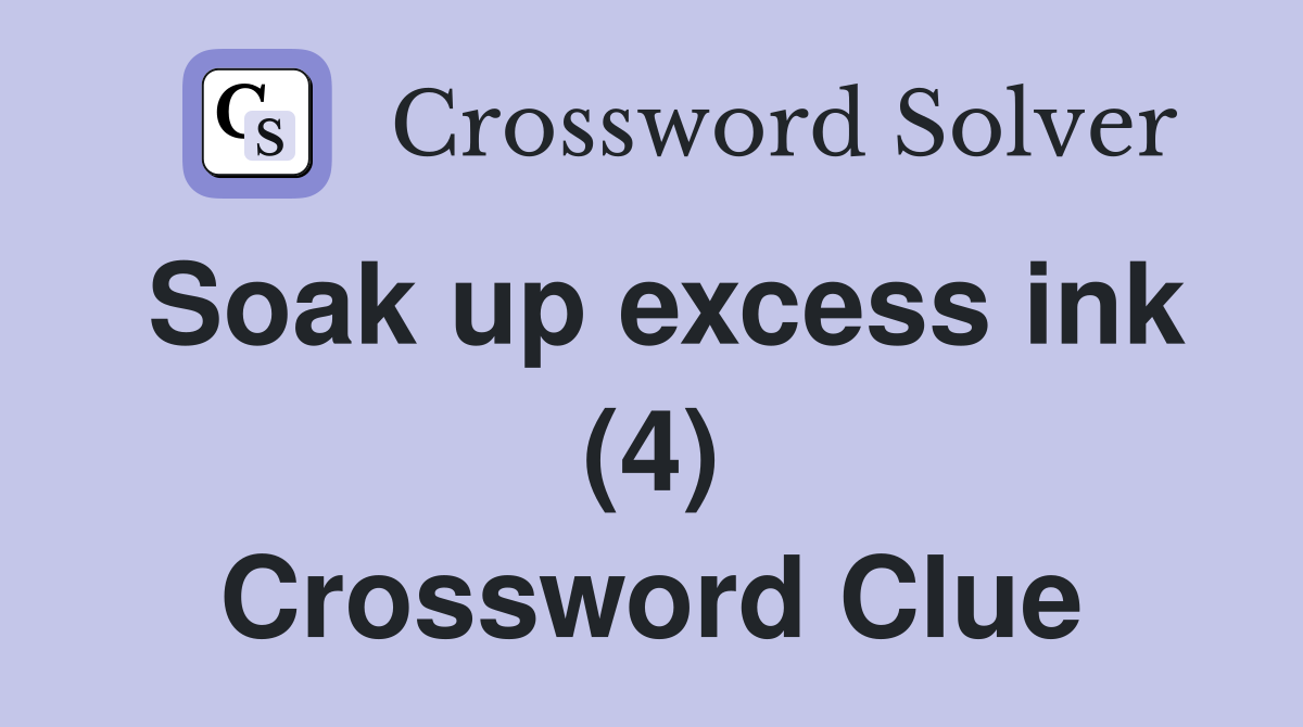 Soak up excess ink (4) Crossword Clue