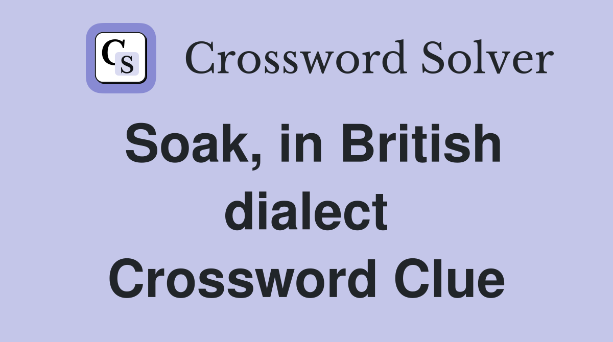 Soak, in British dialect Crossword Clue