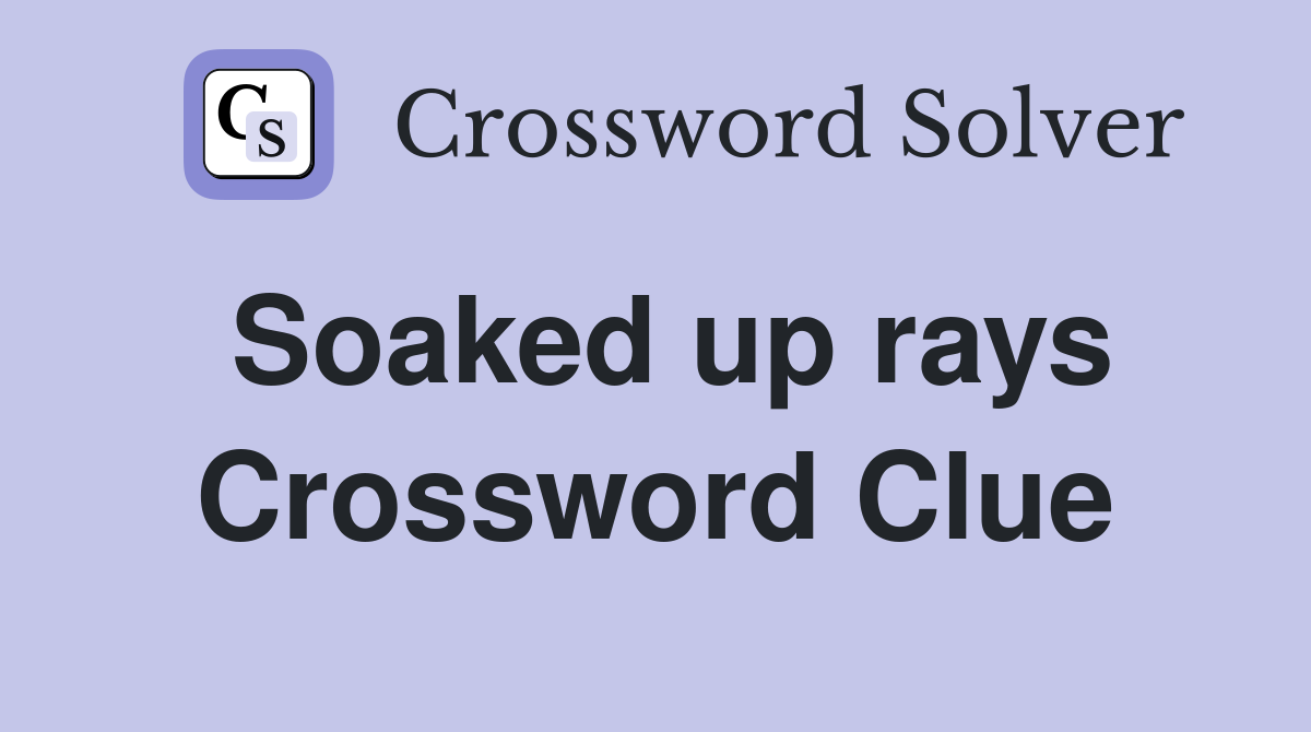 Soaked up rays Crossword Clue