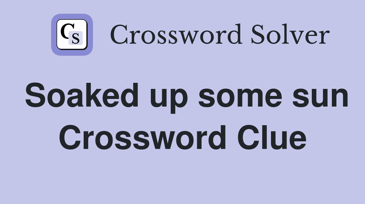 Soaked up some sun Crossword Clue
