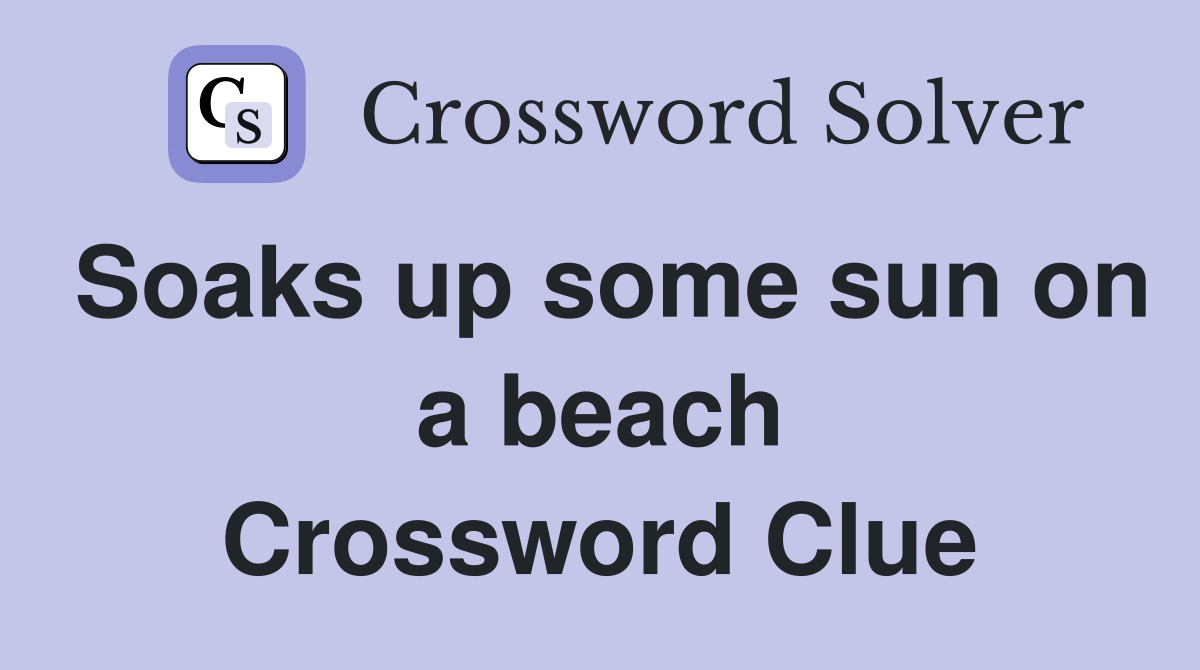 Soaks up some sun on a beach Crossword Clue