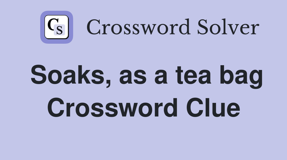 Soaks, as a tea bag Crossword Clue