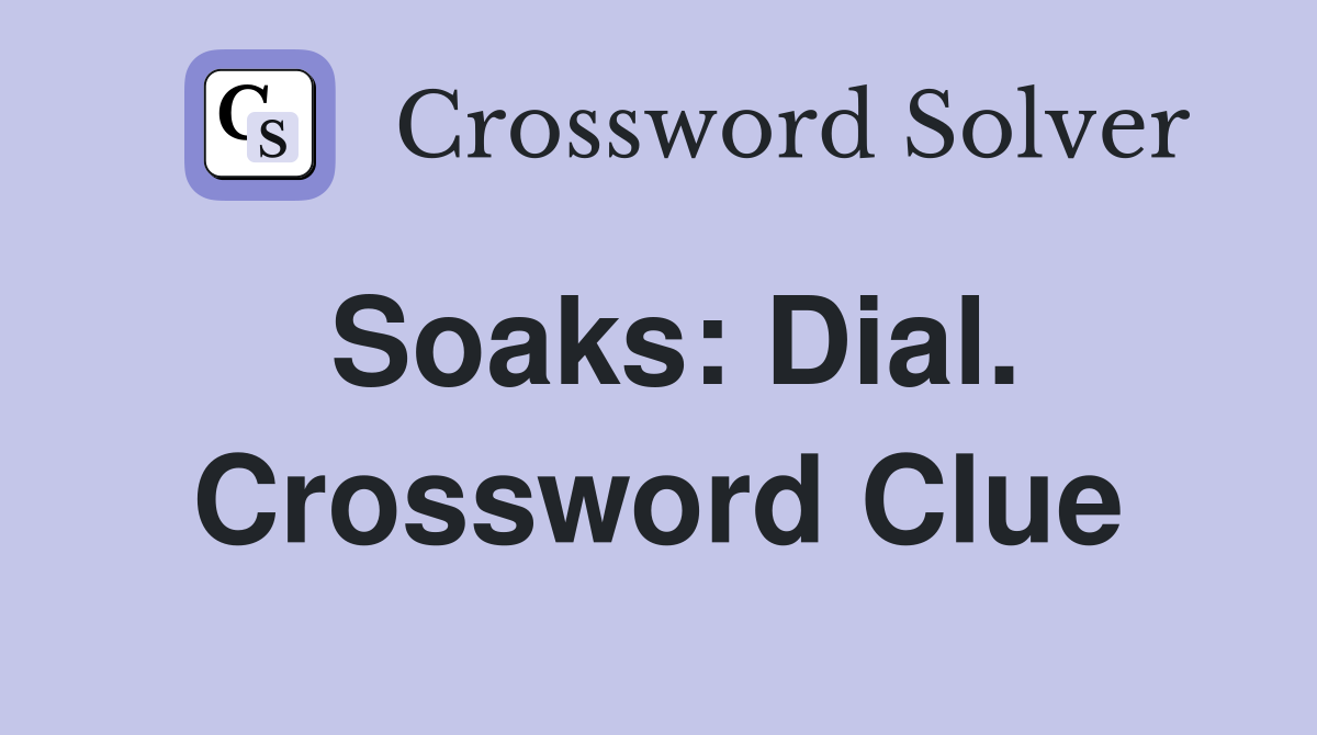 Soaks: Dial. Crossword Clue