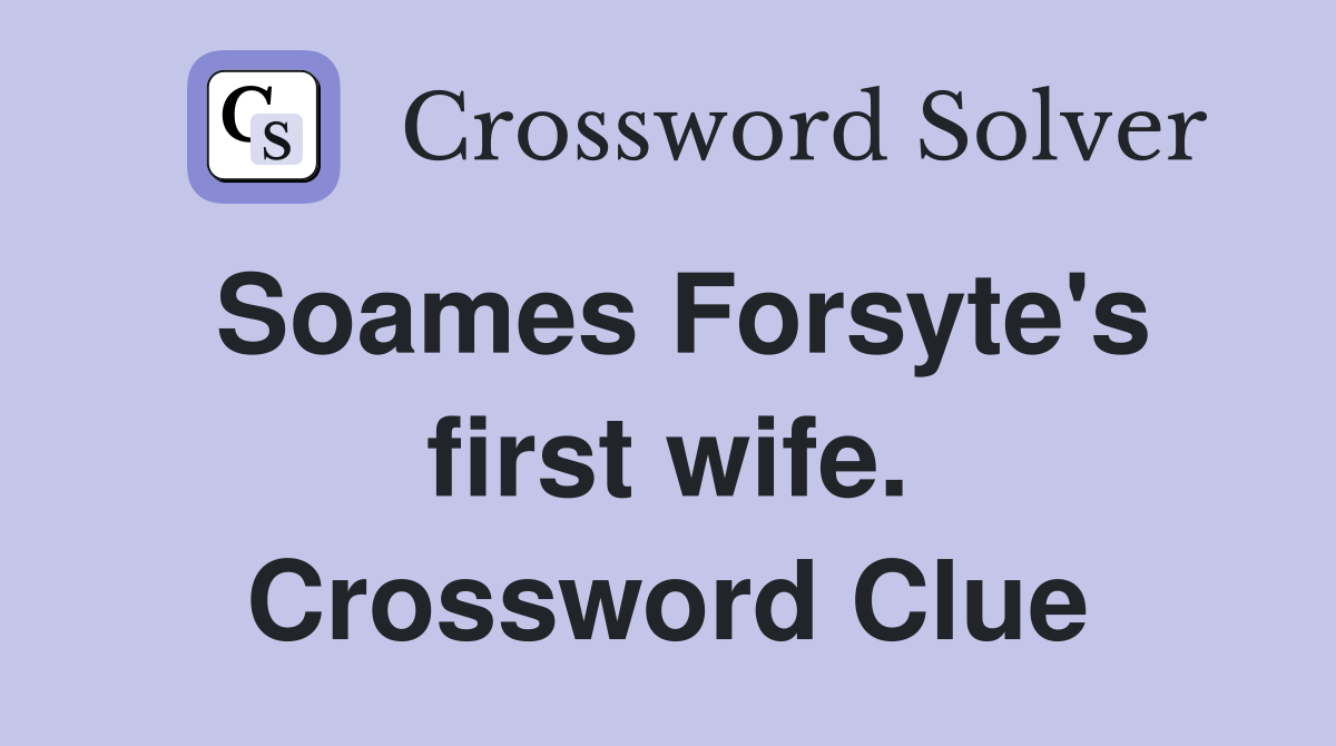 Soames Forsyte's first wife. Crossword Clue
