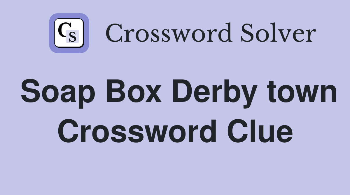 Soap Box Derby town Crossword Clue
