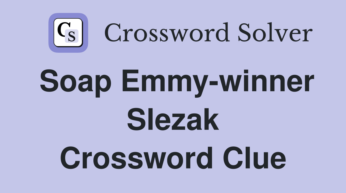 Soap Emmy-winner Slezak Crossword Clue