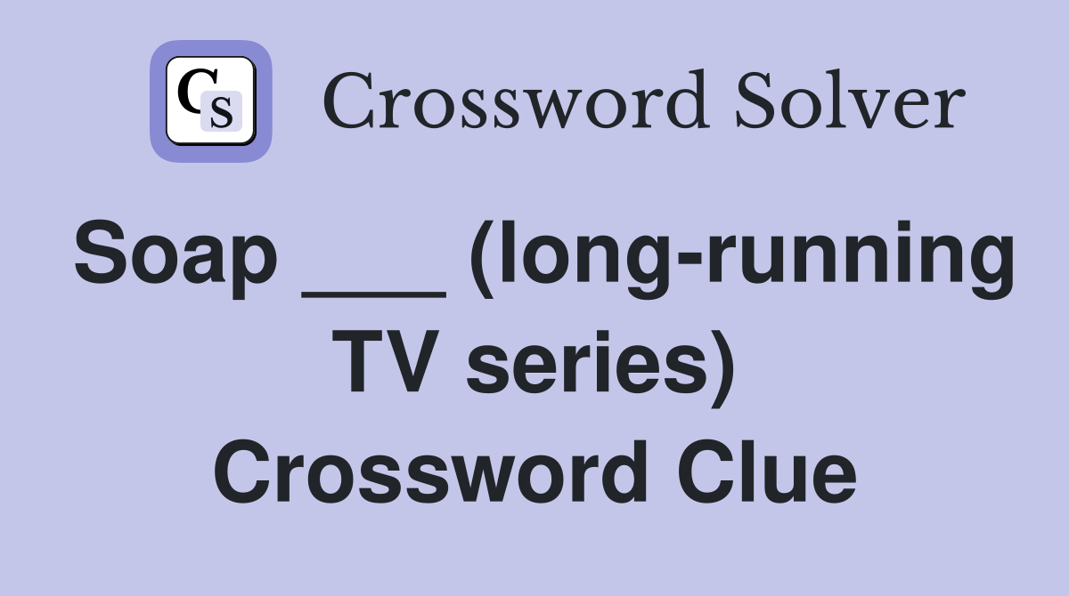 Soap ___ (long-running TV series) Crossword Clue