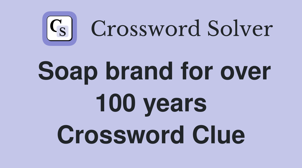 Soap brand for over 100 years Crossword Clue
