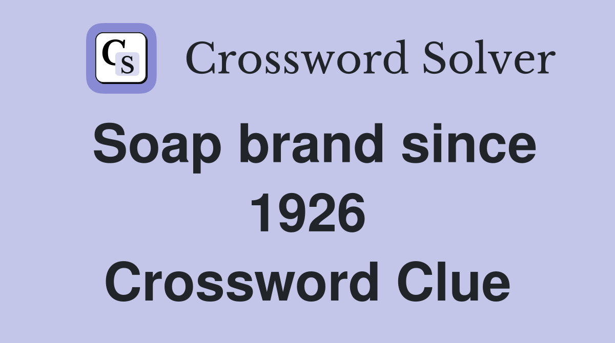 Soap brand since 1926 Crossword Clue