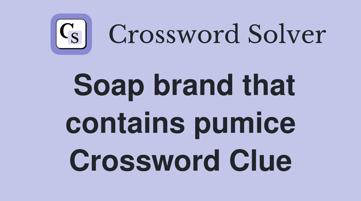 Soap brand that contains pumice Crossword Clue