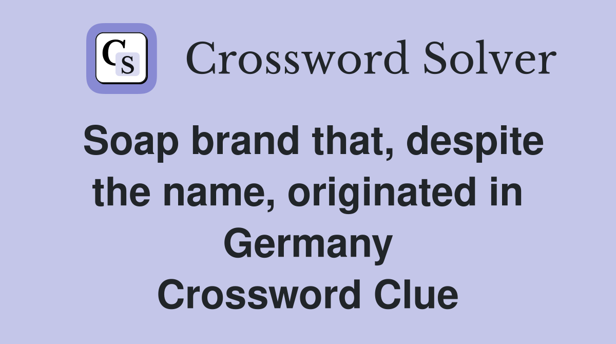 Soap brand that, despite the name, originated in Germany Crossword Clue