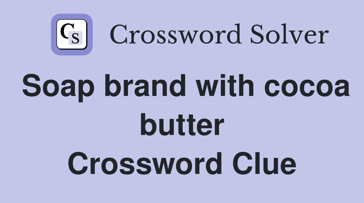 Soap brand with cocoa butter Crossword Clue