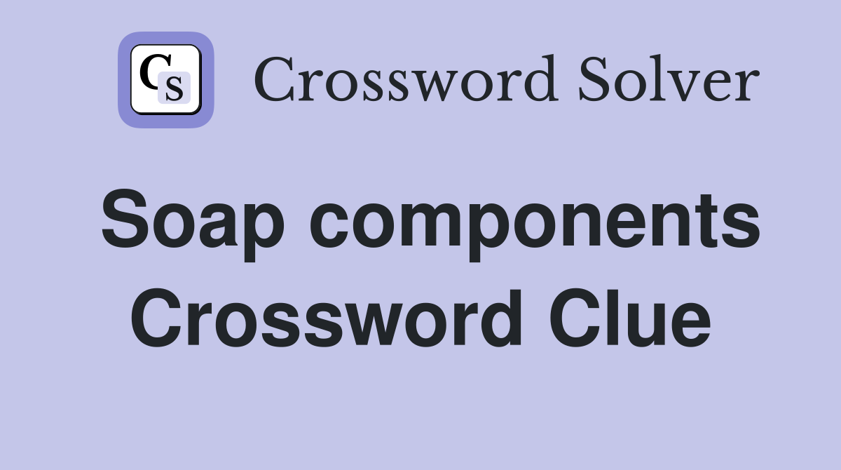 Soap components Crossword Clue