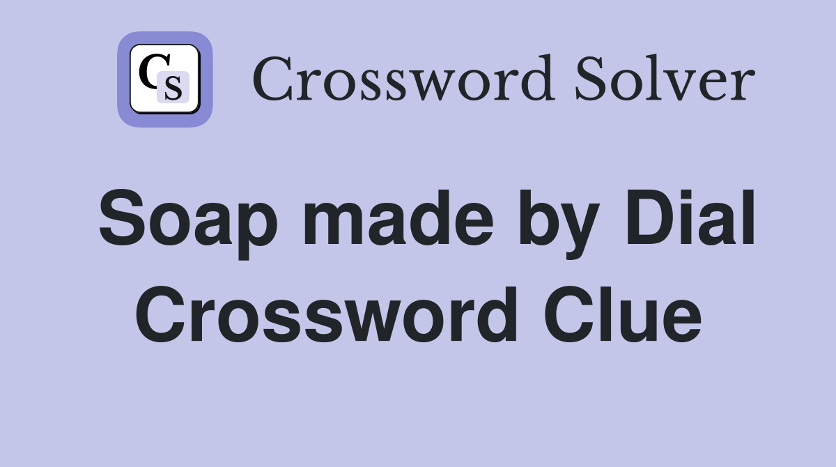 Soap made by Dial Crossword Clue