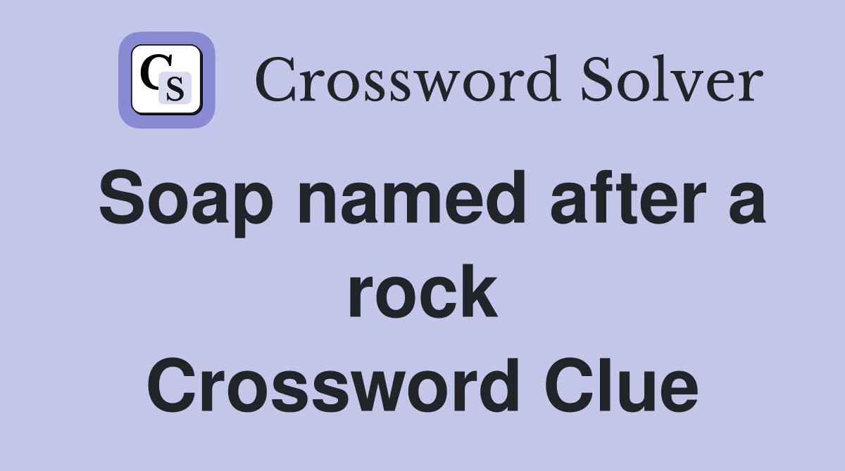 Soap named after a rock Crossword Clue