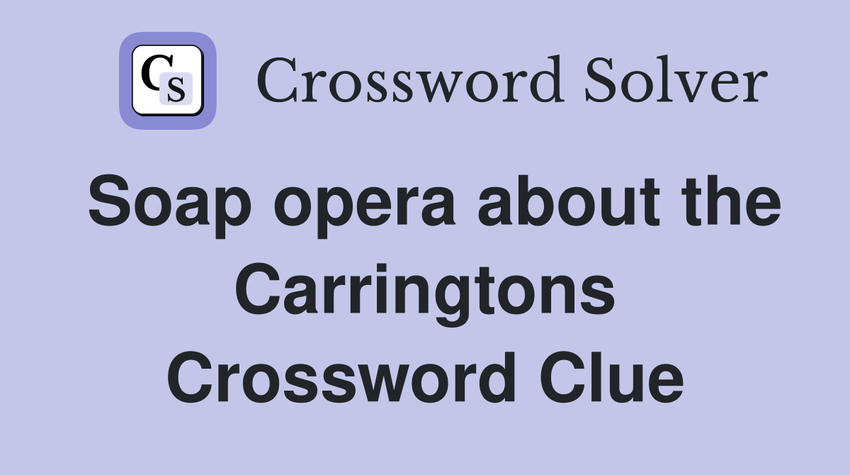 Soap opera about the Carringtons Crossword Clue
